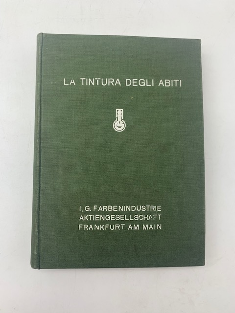 La tintura degli abiti. I. G. Farbenindustrie Aktiengesellschaft Frankfurt am Main